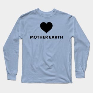 LOVE MOTHER EARTH Long Sleeve T-Shirt